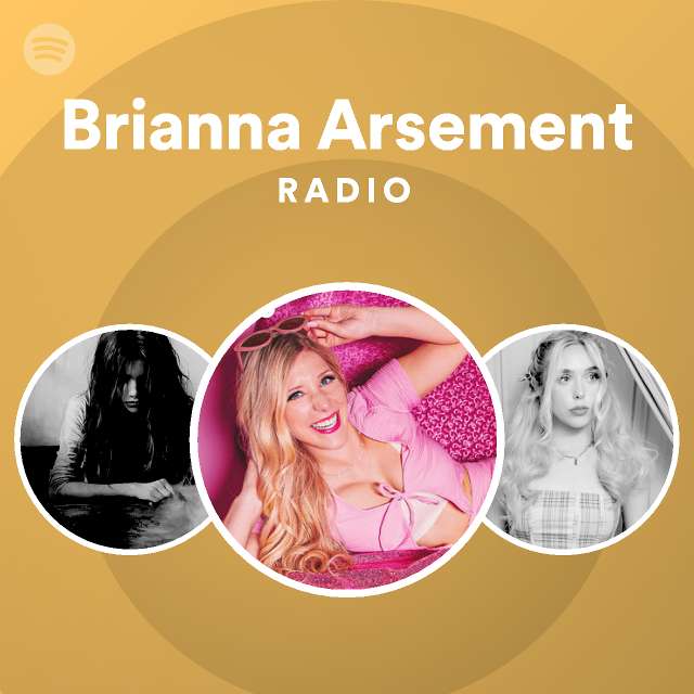 Brianna Arsement Radio - playlist by Spotify | Spotify