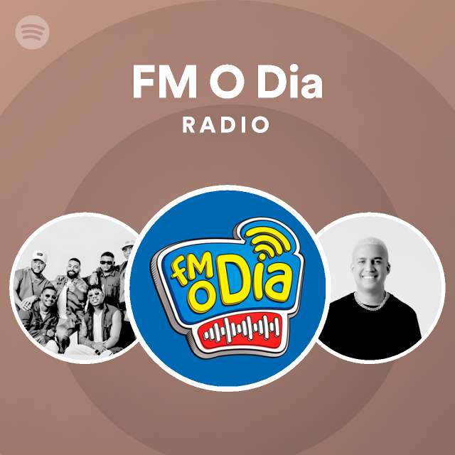 FM O Dia Radio playlist by Spotify Spotify