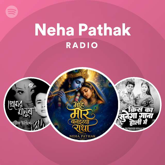 neha-pathak-radio-playlist-by-spotify-spotify