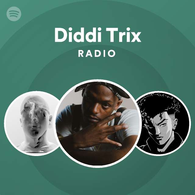 Diddi Trix  Spotify - Listen Free