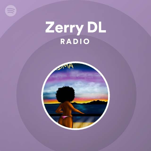 Zerry DL Radio - playlist by Spotify | Spotify