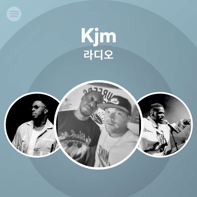 Kjm 라디오 | Spotify Playlist Kjm 라디오