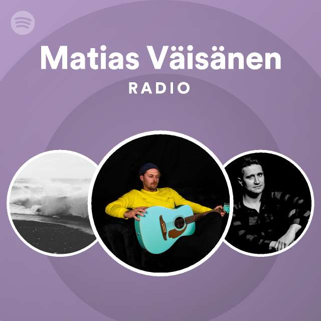 Matias Väisänen Radio - playlist by Spotify | Spotify