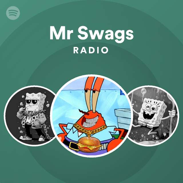 Mr Swags Radio playlist by Spotify Spotify