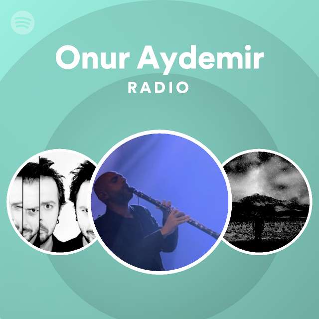 Onur Aydemir Radio | Spotify Playlist