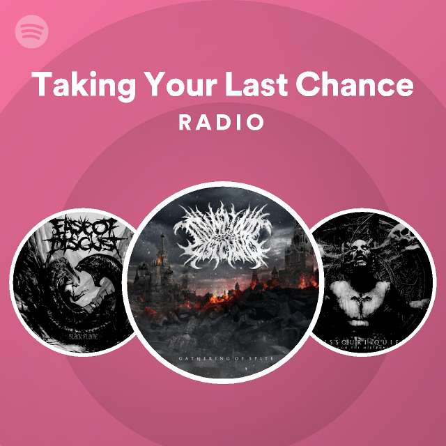 your last chance