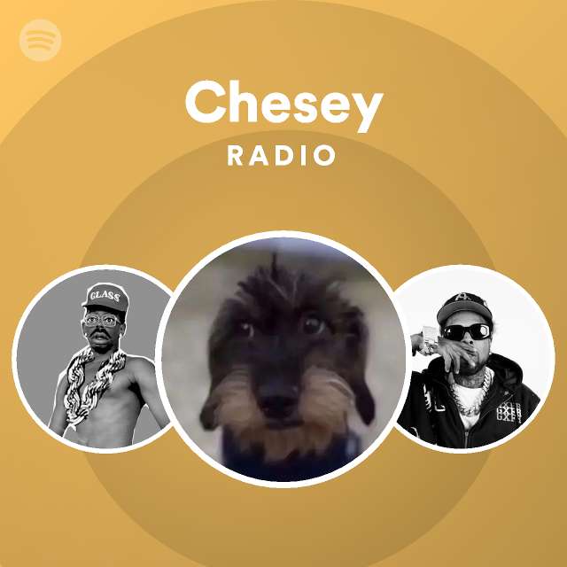 Chesey Radio - playlist by Spotify | Spotify