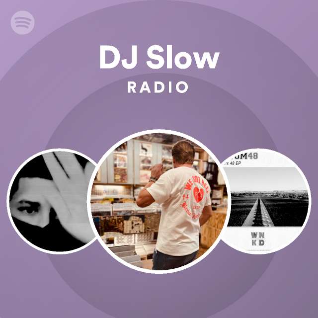 DJ Slow Radio - playlist by Spotify | Spotify