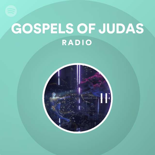 Gospels Of Judas Radio Spotify Playlist