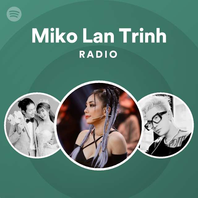 Miko Lan Trinh Radio - playlist by Spotify | Spotify