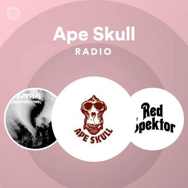 Ape Skull Radio - playlist by Spotify | Spotify