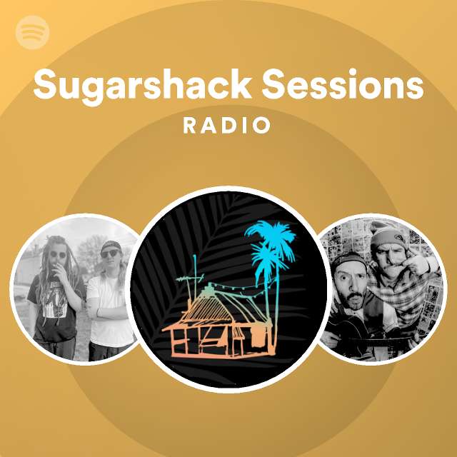 Sugarshack Sessions Radio playlist by Spotify Spotify