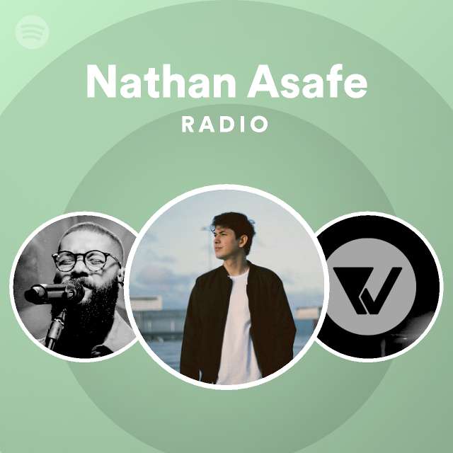 Nathan Asafe Radio - playlist by Spotify | Spotify