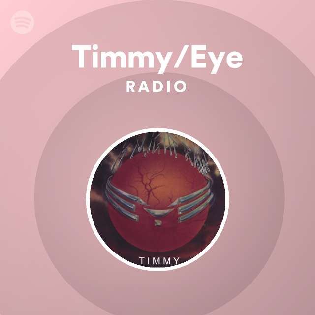 Timmy/Eye | Spotify