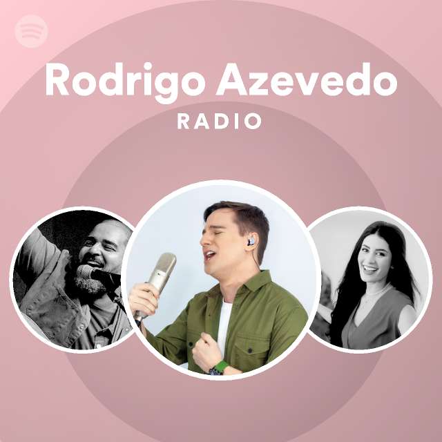 Rodrigo Azevedo Radio Playlist By Spotify Spotify