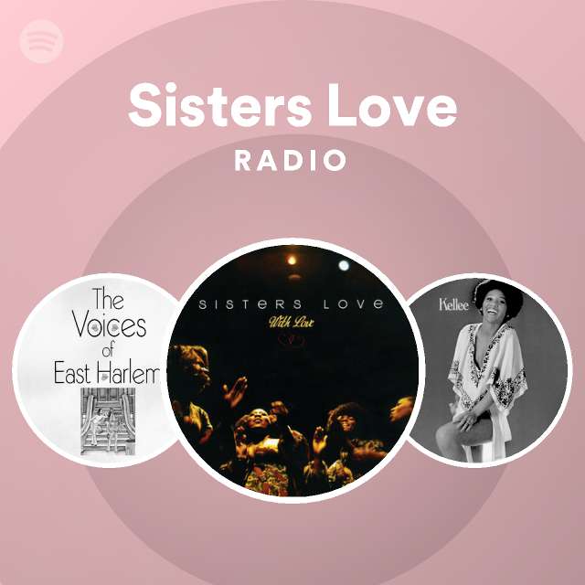 Sisters Love Radio - playlist by Spotify | Spotify