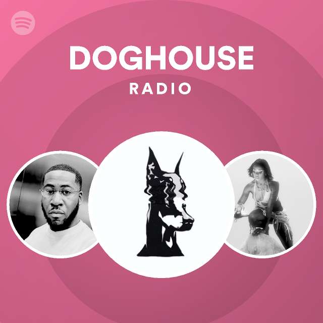DOGHOUSE Radio Spotify Playlist