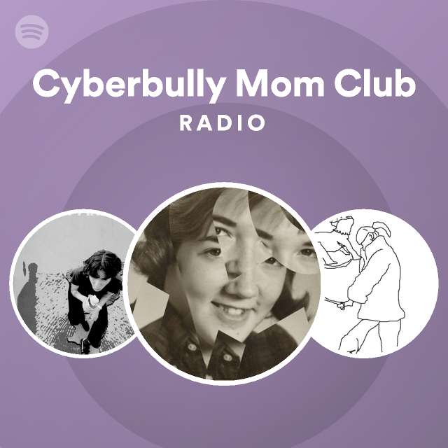 Cyberbully Mom Club Radio - playlist by Spotify | Spotify