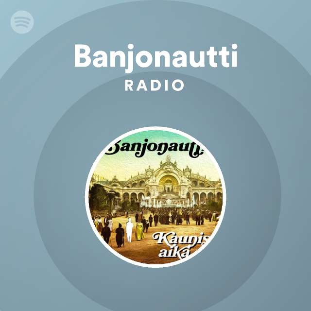 Banjonautti Radio on Spotify