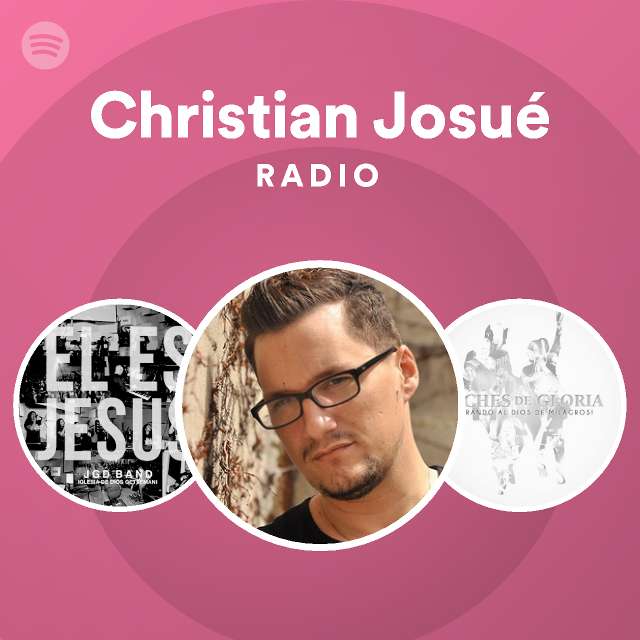 Christian Josué Radio - playlist by Spotify | Spotify