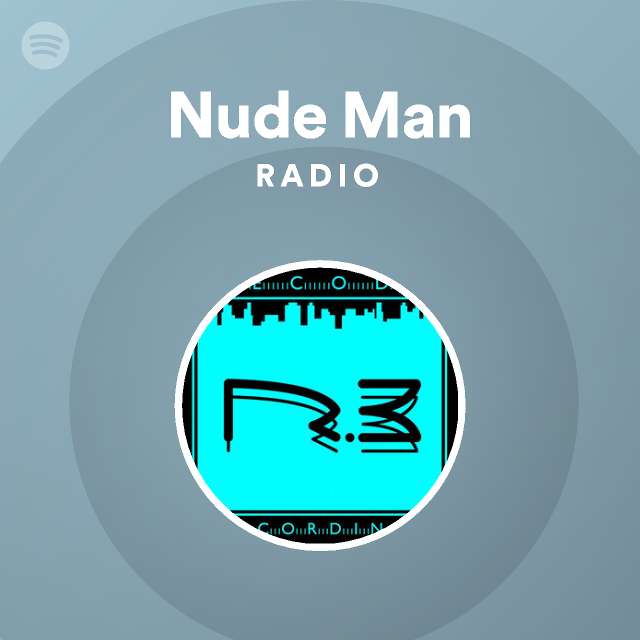 Nude Man Radio Spotify Playlist