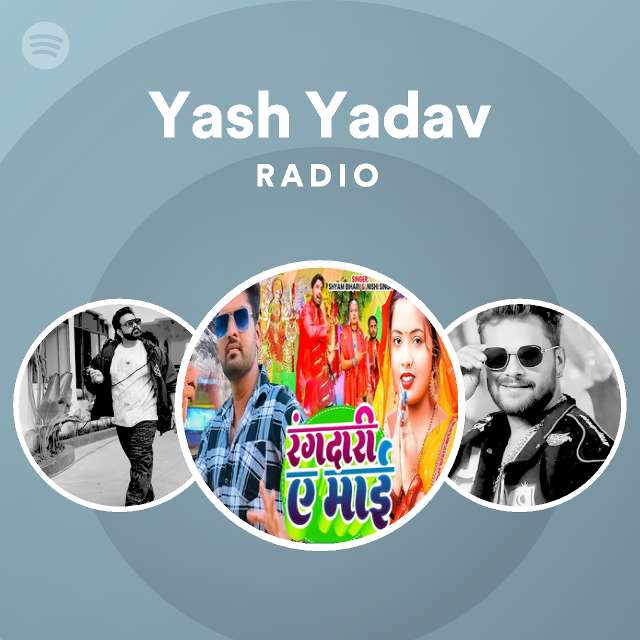Yash Yadav Radio - playlist by Spotify | Spotify