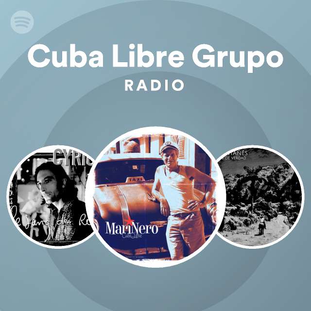 Cuba Libre Grupo Radio - playlist by Spotify | Spotify