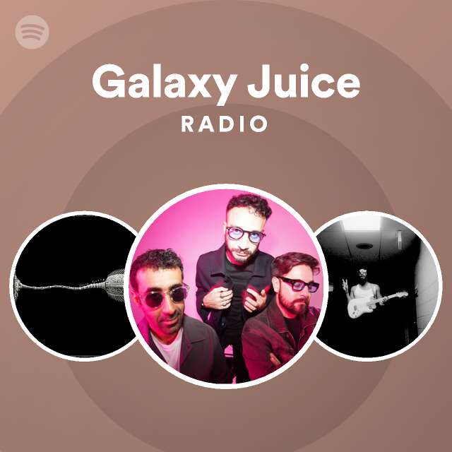 Galaxy Juice Radio playlist by Spotify Spotify