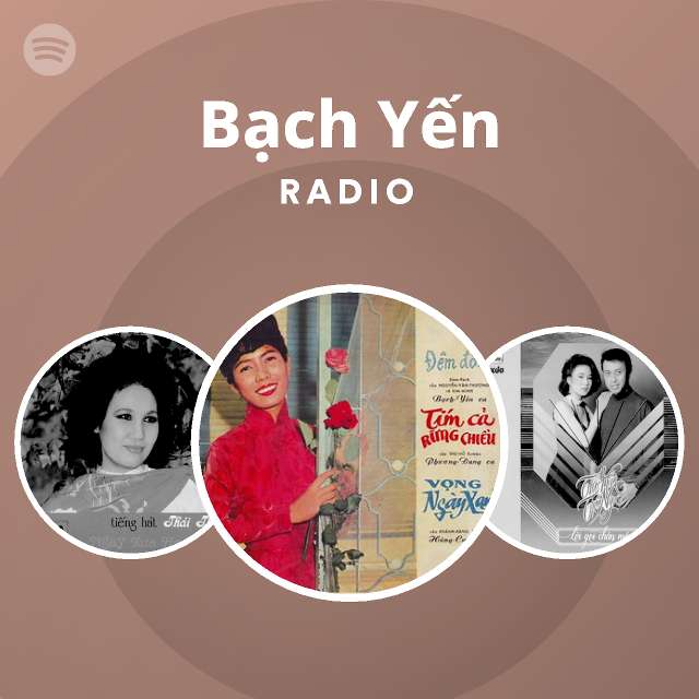 Bạch Yến Radio - playlist by Spotify | Spotify