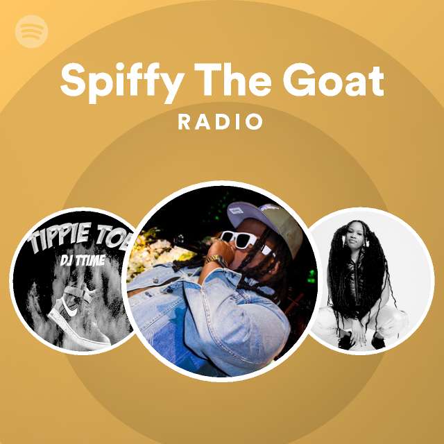 Spiffy The Goat Radio Playlist By Spotify Spotify