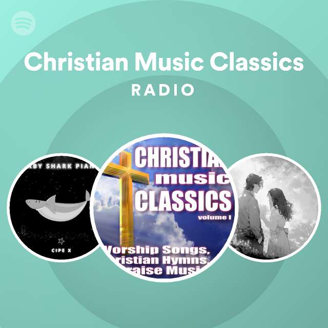 christian-music-classics-radio-playlist-by-spotify-spotify