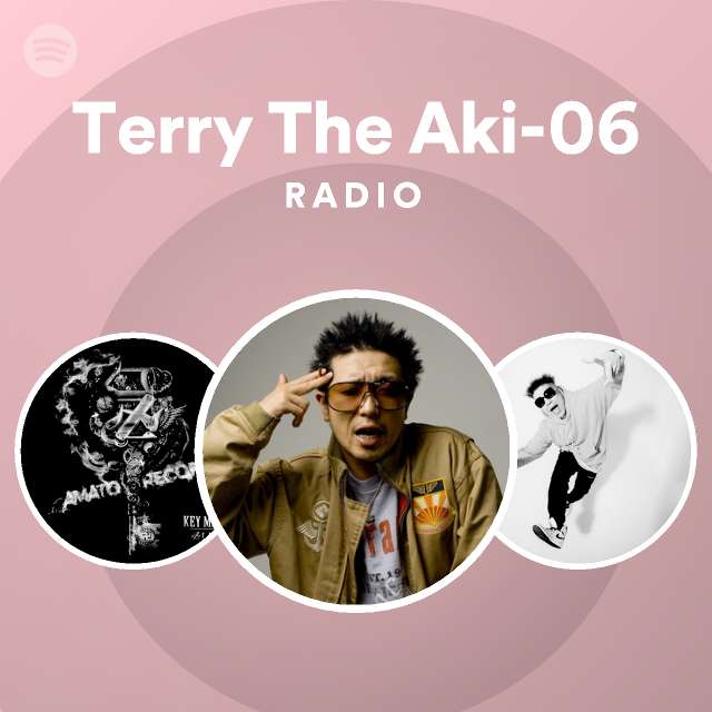 Terry The Aki-06 Radio - playlist by Spotify | Spotify