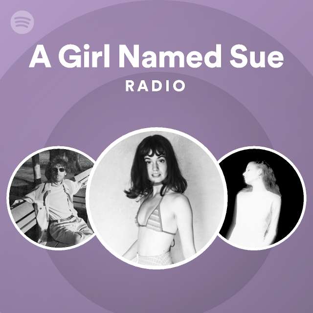 a-girl-named-sue-radio-playlist-by-spotify-spotify
