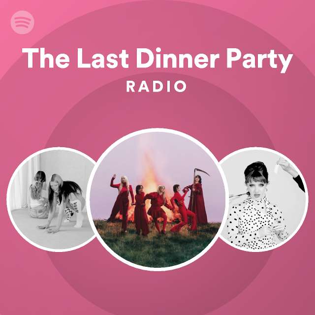 The Last Dinner Party Radio playlist by Spotify Spotify