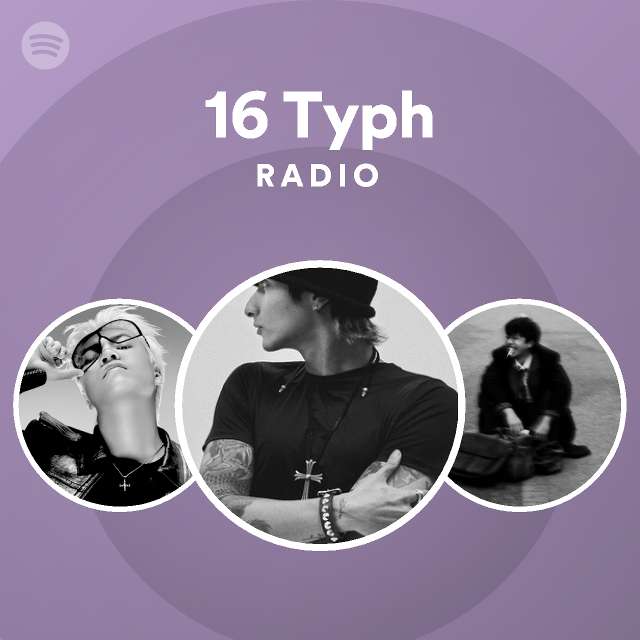 16 Typh | Spotify - Listen Free