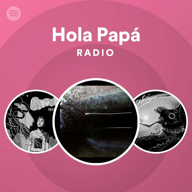 Hola Papá Radio - playlist by Spotify | Spotify