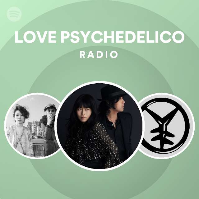 Love Psychedelico Radio Spotify Playlist