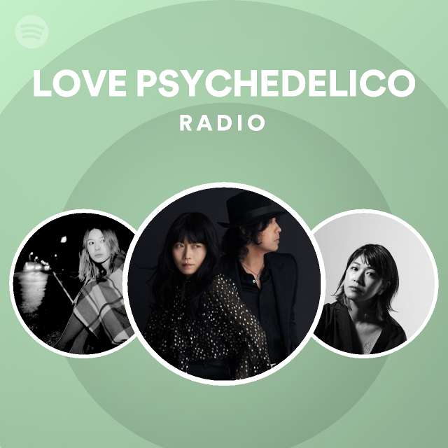 Love Psychedelico Radio Spotify Playlist