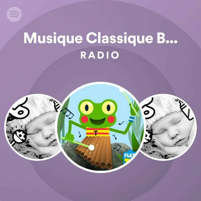 Musique Classique Bebe Flexi Ted Radio Spotify Playlist