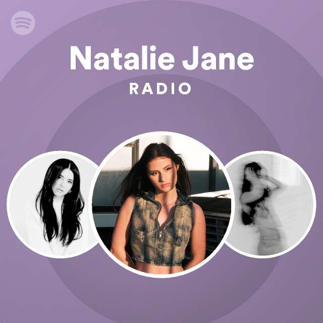 Natalie Jane Radio Playlist By Spotify Spotify