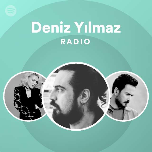 Deniz Yılmaz Radio | Spotify Playlist