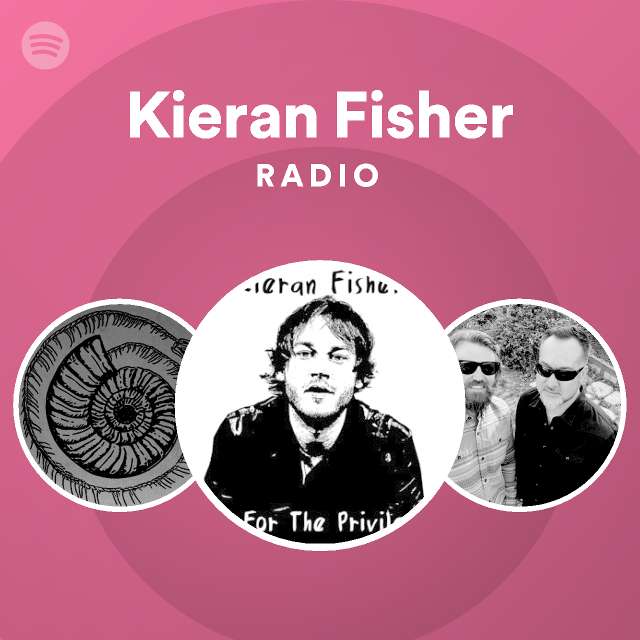 Kieran Fisher | Spotify - Listen Free