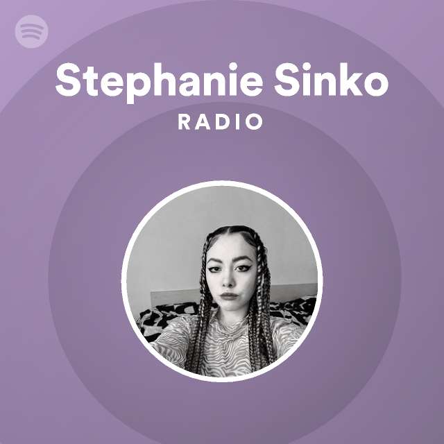 Stephanie Sinko Radio - playlist by Spotify | Spotify