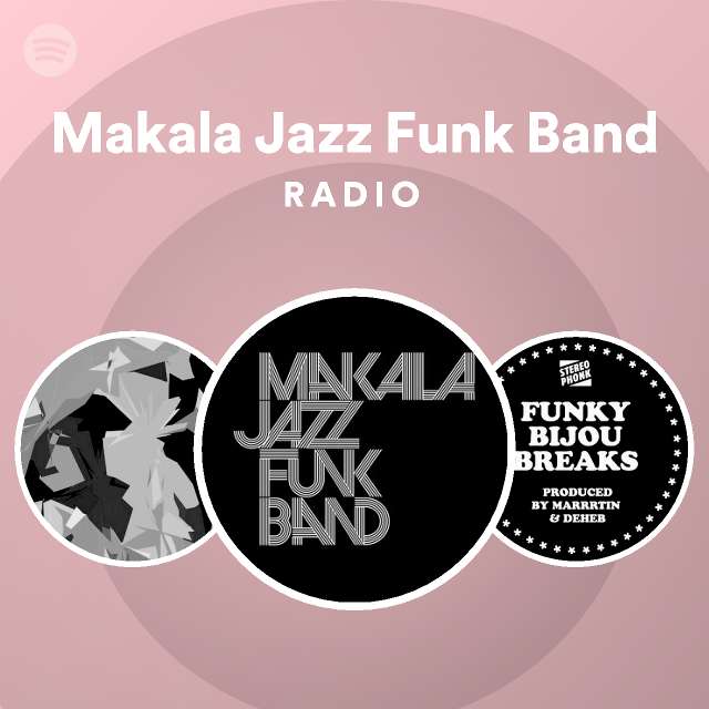 Makala Jazz Funk Band Radio Spotify Playlist