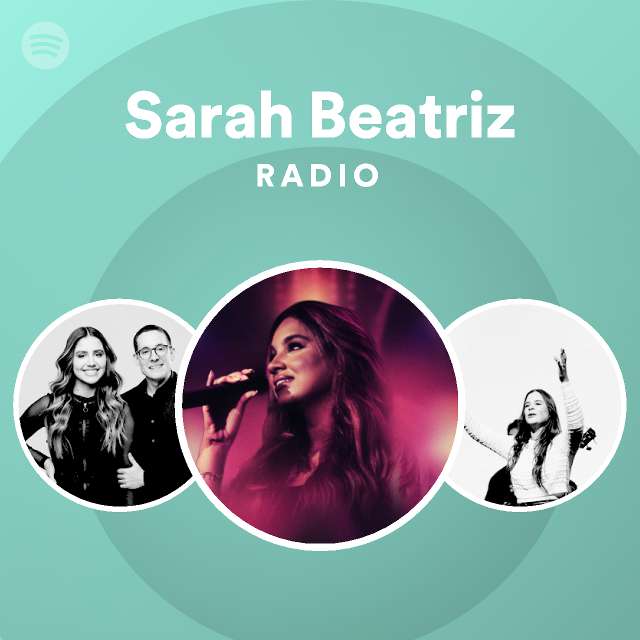 Sarah Beatriz Radio - playlist by Spotify | Spotify