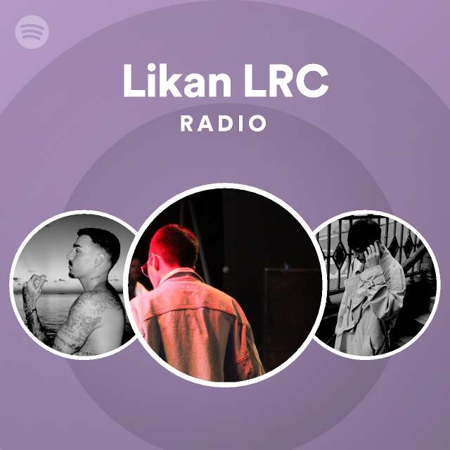 Likan LRC Radio - playlist by Spotify | Spotify