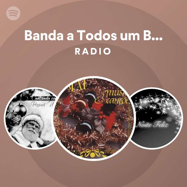 Banda a Todos um Bom Natal Radio on Spotify