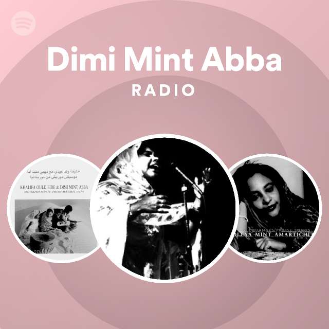 Dimi Mint Abba Radio - playlist by Spotify | Spotify