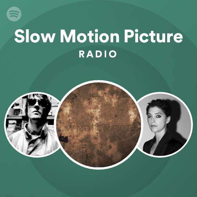 Slow Motion Picture Radio Spotify Playlist