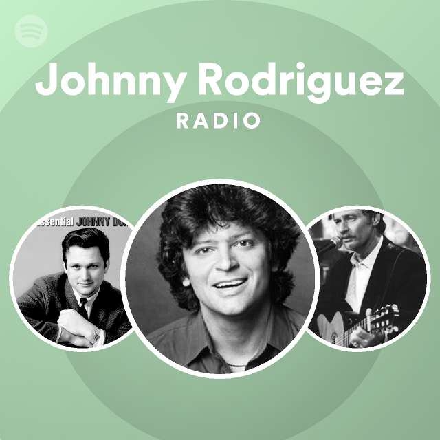 Johnny Rodriguez Radio playlist by Spotify Spotify